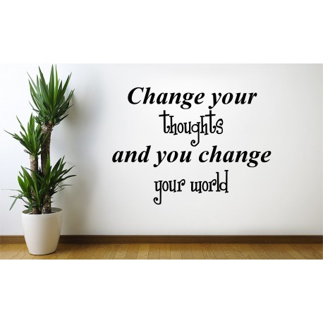 Change your thoughts and you change your world - Wall quote